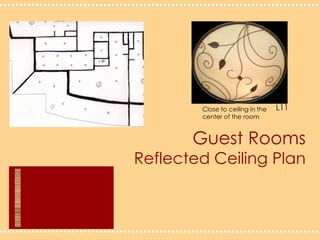 Guest RoomsReflected Ceiling PlanL11Close to ceiling in the center of the room