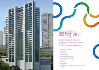 Você está em vários
lugares ao mesmo tempo.
E todos eles estão aqui.
· Terreno de 6.350 m2
· Torre única
· 26 andares
· 4 elevadores
· Serviços pay-per-use
· Convenience Services
· Cinema
· Pet care
· Lavanderia
· Estação de recarga para carros hibrídos
· Car wash
 