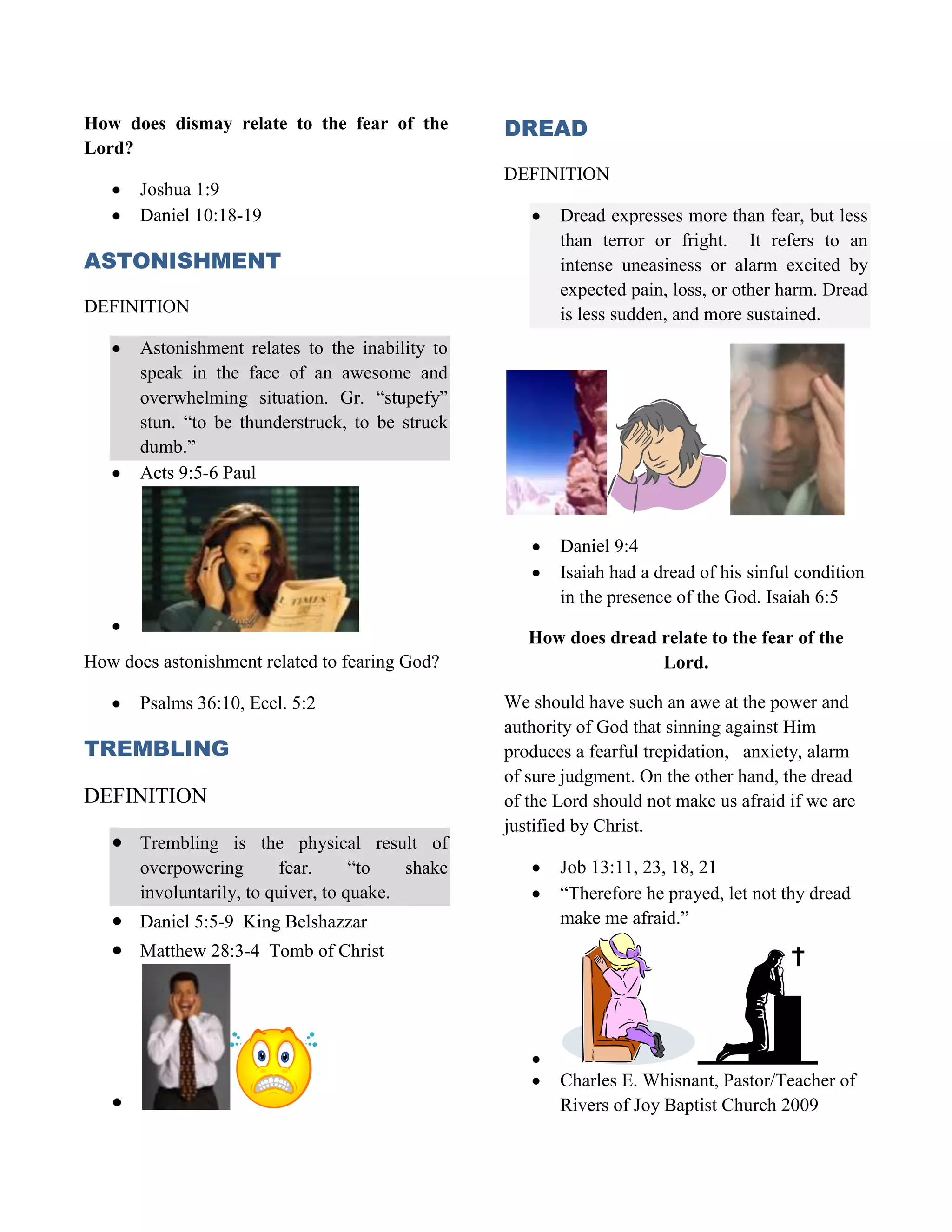 It means: “to prostrate by confusion and fear. Greek: “to terrify with exceeding alarm.”