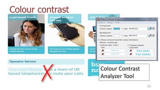 Colour contrast
55
Colour Contrast
Analyzer Tool
 