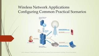 Wireless Network Applications
Configuring Common Practical Scenarios
By Dr. Mohamed A. Alrshah, Senior Lecturer at Faculty of Computer Science and Information Technology, Universiti Putra Malaysia
 