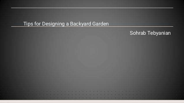 Tips for Designing a Backyard Garden
Sohrab Tebyanian
 