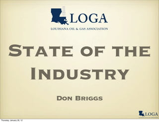State of the
         Industry
                           Don Briggs

Thursday, January 26, 12
 