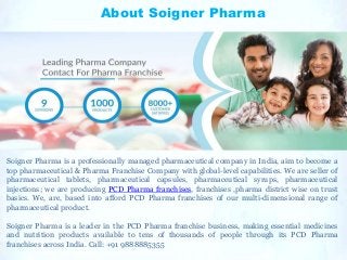 About Soigner Pharma
Soigner Pharma is a professionally managed pharmaceutical company in India, aim to become a
top pharm...