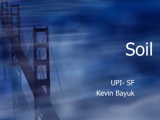 Soil UPI- SF Kevin Bayuk 