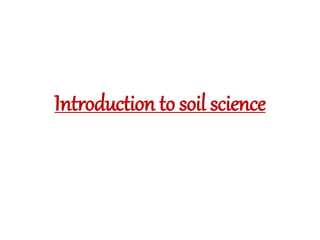 Introduction to soil science
 