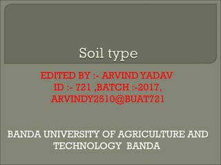 EDITED BY :- ARVIND YADAV
ID :- 721 ,BATCH :-2017,
ARVINDY2510@BUAT721
BANDA UNIVERSITY OF AGRICULTURE AND
TECHNOLOGY BANDA
 