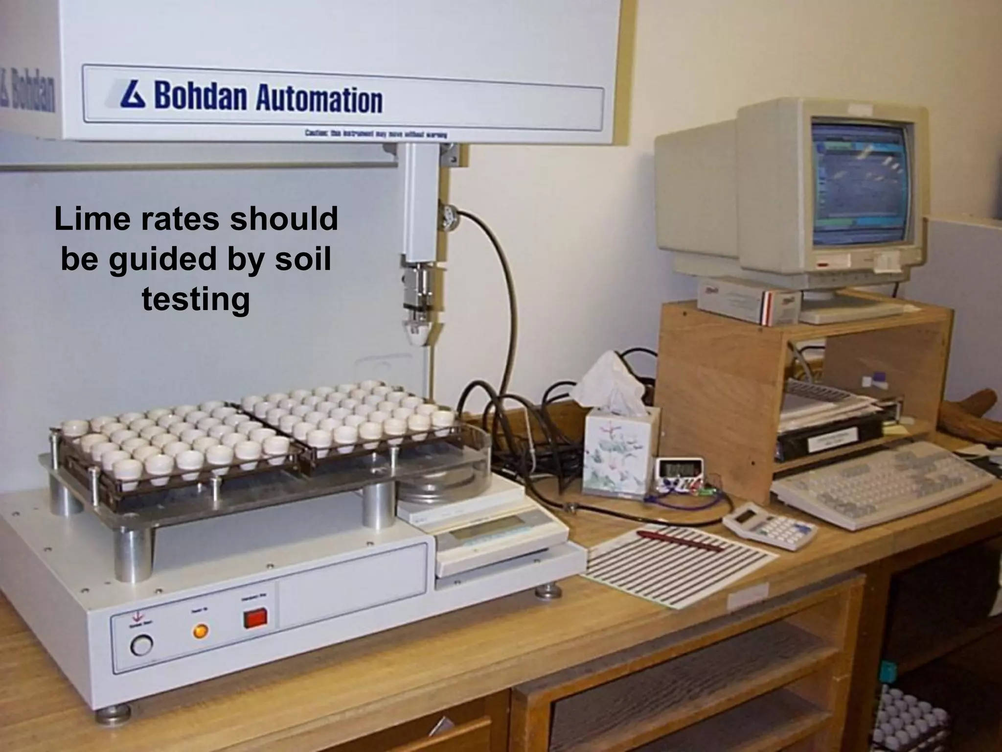 Lime rates should
be guided by soil
     testing
 