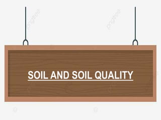 SOIL AND SOIL QUALITY
 