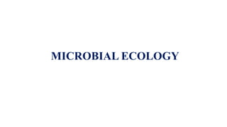 MICROBIAL ECOLOGY
 