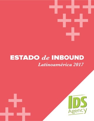 ESTADO de INBOUND
Latinoamérica 2017
 