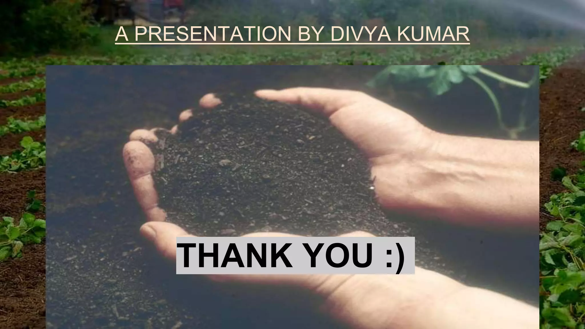 A PRESENTATION BY DIVYA KUMAR
THANK YOU :)
 