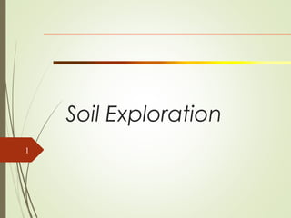 Soil Exploration
1
 