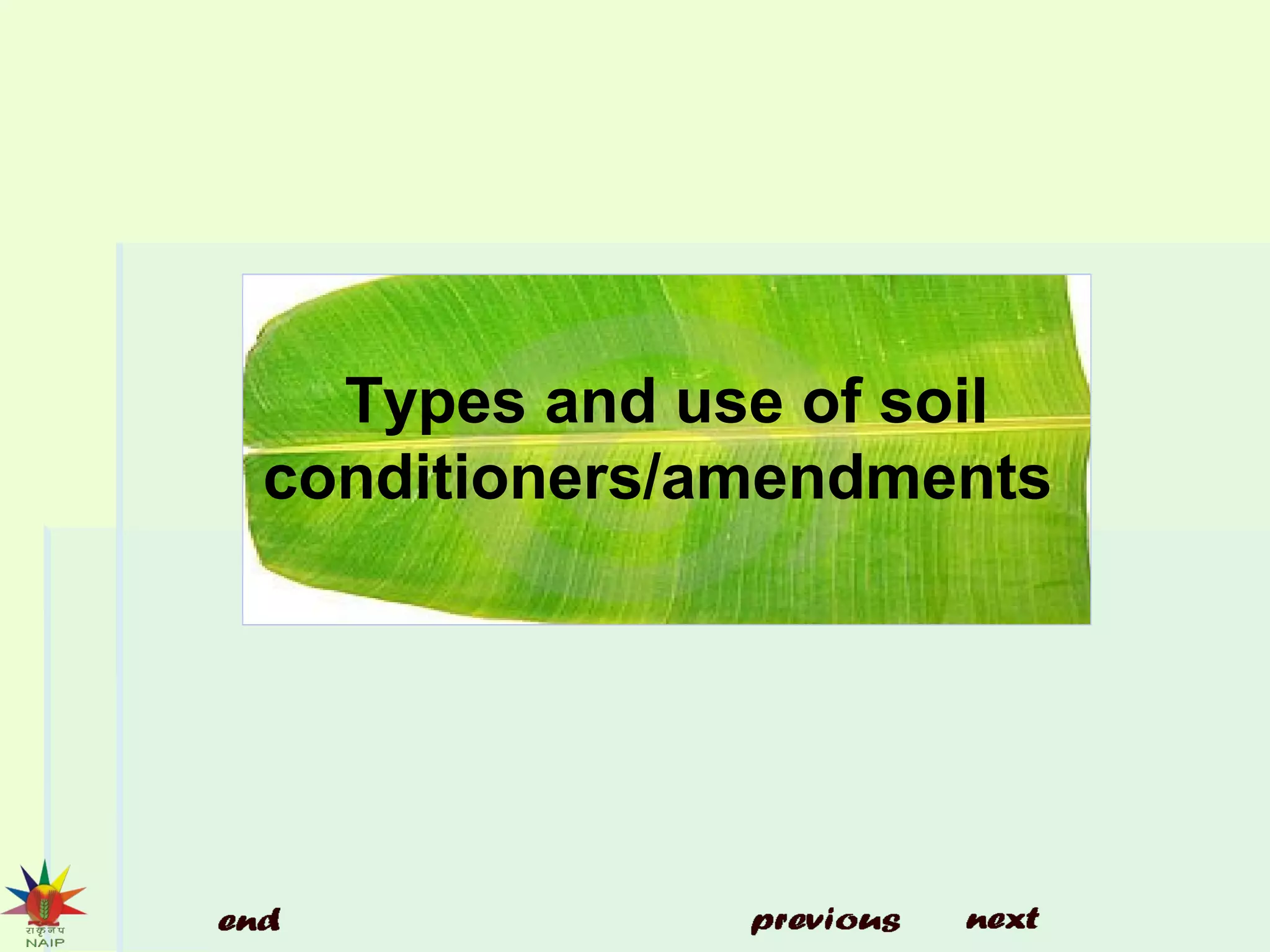Types and use of soil
conditioners/amendments
 