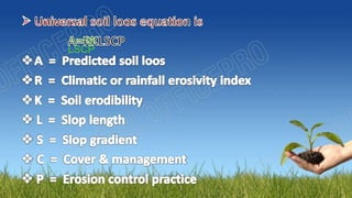 universal soil loos equation is
A=RK
LSCP
 