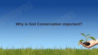 Why is Soil Conservation important?
 