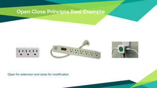 Open Close Principle Real Example
Open for extension and close for modification
 