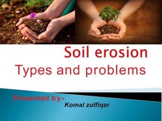 Types and problems
Presented by-
Komal zulfiqar
 