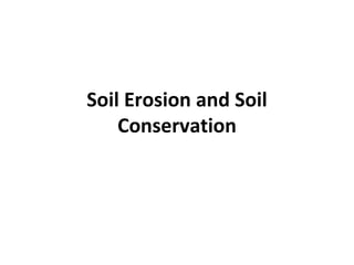Soil Erosion and Soil Conservation 