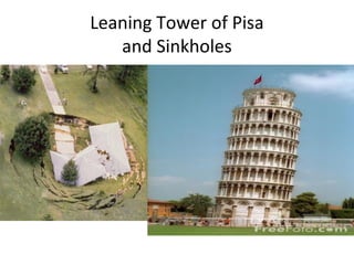 Leaning Tower of Pisa
and Sinkholes
 