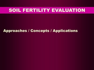 SOIL FERTILITY EVALUATION
Approaches / Concepts / Applications
 