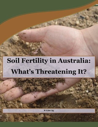 K-Line Ag
Soil Fertility in Australia:
What’s Threatening It?
 