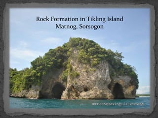 Rock Formation in Tikling Island
Matnog, Sorsogon
 