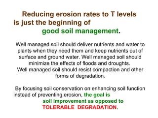 Reducing erosion rates to T levels
is just the beginning of
good soil management.
Well managed soil should deliver nutrien...