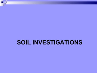 SOIL INVESTIGATIONS
 
