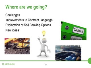 Where are we going? 
Challenges 
Improvements to Contract Language 
Exploration of Soil Banking Options 
New ideas 
21 
21...
