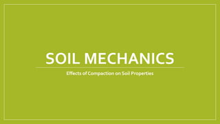 SOIL MECHANICS
Effects of Compaction on Soil Properties
 