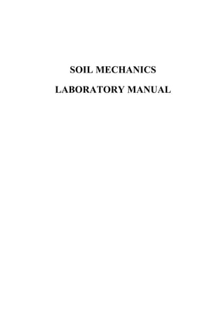 SOIL MECHANICS

LABORATORY MANUAL
 