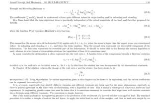 Arnold Verruijt, Soil Mechanics : 19. SECULAR EFFECT 116
Terzaghi and Keverling Buisman to
ε = −[
1
Cp
+
1
Cs
log(
t
t0
)] ln(
σ
σ1
). (19.3)
The coeﬃcients Cp and Cs should be understood to have quite diﬀerent values for virgin loading and for unloading and reloading.
Den Haan found that the time dependent term is practically independent of the actual magnitude of the load, and therefore proposed the
formula
ε = −a ln(
σ
σ1
) − b ln(
σ
σ1
)H(σ − σ1) − c ln(
t
t0
), (19.4)
where the function H(x) represents Heaviside’s step function,
H(x) =
0 if x < 0,
1 if x > 0.
(19.5)
This means that the second term of the formula (19.4) applies only if σ > σ1, i.e. when the stress is larger than the largest stress ever experienced
before. In unloading and reloading σ < σ1, and then this term vanishes. Thus the second term represents the irreversible component of the
deformation. The ﬁrst term represents the reversible part of the deformation. It should be noted that in this formula the natural logarithm is
used, whereas in other forms of stress-strain-relations the logarithms of base 10 is sometimes used.
In many countries the deformation is often expressed into the void ratio e. A familiar form of the compression formula is Bjerrum’s relation
e0 − e = Cc log(
σ
σ1
) + Cα log(
t
t0
), (19.6)
in which e0 is the void ratio at the initial stress σ1, for t = t0. In this form the relation has been incorporated in the international standards.
In Chapter 14 the relation between the change of the void ratio e and the strain ε has been shown to be
ε =
∆e
1 + e
, (19.7)
see equation (14.9). Using this relation the various expressions given in this chapter can be shown to be equivalent, and the various coeﬃcients
can be expressed into each other.
It is, of course, regrettable that slightly diﬀerent formulas and diﬀerent constants are being used for the same phenomenon, especially as
there is general agreement on the basic form of relationships, with a logarithm of time. This is mainly a consequence of national traditions and
experiences. In engineering practice some care must be taken that it is sometimes necessary to translate local experience with certain constants
into a formula using diﬀerent constants. The conversion is simple, however.
One of the main applications in engineering practice is the prediction of the settlement of a layered soil due to an applied load. The standard
procedure is to collect a sample of each of the soil layers, to apply the initial load to each of the samples, and then to load each sample by an
 