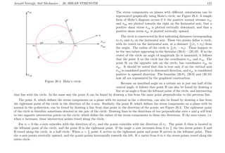 Arnold Verruijt, Soil Mechanics : 20. SHEAR STRENGTH 121
................................................................................................................................................................................................................................................................................................................................................................................................................................................................................................................................................................................................................ ...........................................................................................................................................................................................................................................................................................
................
...........................................................................................................................................................................................................................................................................
................
σxx
σyy
σxy
σyx
σ1σ3
..............................................................................................................................................................................................................................................................................................................................................................................................................................................................................................................................................................................................................................................................................................................................................................................................................................................................................................................................................................................................................
...............................
.........................................................
.........................................................
.....................
B
A
........................................
...........
2α...........................
........... α .........................................................................................................................................................................................................................
................ x
.........................................................................................................................................................................................................................
................
y
Figure 20.4: Mohr’s circle.
The stress components on planes with diﬀerent orientations can be
represented graphically using Mohr’s circle, see Figure 20.4. A simple
form of Mohr’s diagram occurs if it the positive normal stresses σxx
and σyy are plotted towards the right on the horizontal axis, that a
positive shear stress σxy is plotted vertically downward, and that a
positive shear stress σyx is plotted vertically upward.
The circle is constructed by ﬁrst indicating distances corresponding
to σ1 and σ3 on the horizontal axis. These two points deﬁne a circle,
with its center on the horizontal axis, at a distance 1
2 (σ1 + σ3) from
the origin. The radius of the circle is 1
2 (σ1 − σ3). These happen to
be the two values appearing in the formulas (20.8) – (20.10). If in the
center of the circle an angle of magnitude 2α is measured, it follows
that the point A on the circle has the coordinates σxx and σxy. The
point B, on the opposite side on the circle, has coordinates σyy en
σyx. It should be noted that this is true only if on the vertical axis
σxy is considered positive in downward direction, and σyx is considered
positive in upward direction. The formulas (20.8), (20.9) and (20.10)
now all are represented by the graphical construction.
Because an inscribed angle on a certain arc is just one half of the
central angle, it follows that point B can also be found by drawing a
line at an angle α from the leftmost point of the circle, and intersecting
that line with the circle. In the same way the point A can be found by drawing a line from the same point perpendicular to the previous line.
The point A, which deﬁnes the stress components on a plane with its normal in the x-direction, can also be found by drawing a line from
the rightmost point of the circle in the direction of the x-axis. Similarly, the point B, which deﬁnes the stress components on a plane with its
normal in the y-direction, can be found by drawing a line from that point in the direction of the y-axis, see Figure 20.3. The rightmost point
of the circle is therefore sometimes denoted as the pole of the circle. Drawing lines in the directions of two perpendicular axes x and y will lead
to two opposite intersection points on the circle, which deﬁne the values of the stress components in these two directions. If the axes rotate, i.e.
when α increases, these intersection points travel along the circle.
For α = 0 the x-axis coincides with the direction of σ3, and the y-axis coincides with the direction of σ1. The point A then is located in
the leftmost point of the circle, and the point B in the rightmost point. If the angle α now increases from 0 to π
2 the two stress points A and
B travel along the circle, in a half circle. When α = π
2 point A arrives in the rightmost point and point B arrives in the leftmost point. Then
the x-axis points vertically upward, and the y-axis points horizontally towards the left. If α varies from 0 to π the stress points travel along the
entire circle.
 