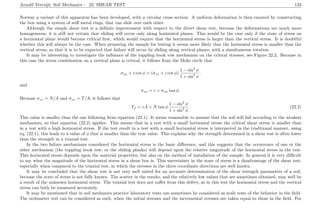 Arnold Verruijt, Soil Mechanics : 22. SHEAR TEST 133
Norway a variant of this apparatus has been developed, with a circular cross section. A uniform deformation is then ensured by constructing
the box using a system of stiﬀ metal rings, that can slide over each other.
Although the simple shear test is a deﬁnite improvement with respect to the direct shear test, because the deformations are much more
homogeneous, it is still not certain that sliding will occur only along horizontal planes. This would be the case only if the state of stress on
a horizontal plane would become critical ﬁrst, which would require that the horizontal stress is larger than the vertical stress. It is doubtful
whether this will always be the case. When preparing the sample for testing it seems more likely that the horizontal stress is smaller than the
vertical stress, so that it is to be expected that failure will occur by sliding along vertical planes, with a simultaneous rotation.
It may be interesting to investigate the inﬂuence of the toppling book row mechanism on the critical stresses, see Figure 22.2. Because in
this case the stress combination on a vertical plane is critical, it follows from the Mohr circle that
σxx + c cot φ = (σzz + c cot φ)
1 − sin2
φ
1 + sin2
φ
,
and
σzx = c + σxx tan φ.
Because σzz = N/A and σzx = T/A, it follows that
Tf = cA + N tan φ
1 − sin2
φ
1 + sin2
φ
. (22.2)
This value is smaller than the one following from equation (22.1). It seems reasonable to assume that the soil will fail according to the weakest
mechanism, so that equation (22.2) applies. This means that in a test with a small horizontal stress the critical shear stress is smaller than
in a test with a high horizontal stress. If the test result in a test with a small horizontal stress is interpreted in the traditional manner, using
eq. (22.1), this leads to a value of φ that is smaller than the true value. This explains why the strength determined in a shear test is often lower
than the strength in a triaxial test.
In the two failure mechanisms considered the horizontal stress is the basic diﬀerence, and this suggests that the occurrence of one or the
other mechanism (the toppling book row, or the sliding planks) will depend upon the relative magnitude of the horizontal stress in the test.
This horizontal stress depends upon the material properties, but also on the method of installation of the sample. In general it is very diﬃcult
to say what the magnitude of the horizontal stress in a shear box is. This uncertainty in the state of stress is a disadvantage of the shear test,
especially when compared to the triaxial test, in which the stresses in the three coordinate directions are well known.
It may be concluded that the shear test is not very well suited for an accurate determination of the shear strength parameters of a soil,
because the state of stress is not fully known. The scatter in the results, and the relatively low values that are sometimes obtained, may well be
a result of the unknown horizontal stress. The triaxial test does not suﬀer from this defect, as in this test the horizontal stress and the vertical
stress can both be measured accurately.
It may be mentioned that in soil mechanics practice laboratory tests can sometimes be considered as scale tests of the behavior in the ﬁeld.
The oedometer test can be considered as such, when the initial stresses and the incremental stresses are taken equal to those in the ﬁeld. For
 