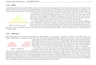 Arnold Verruijt, Soil Mechanics : 1. INTRODUCTION 9
1.3.2 Shear
In compression soils become gradually stiﬀer. In shear, however, soils become gradually softer, and if the shear stresses reach a certain level, with
respect to the normal stresses, it is even possible that failure of the soil mass occurs. This means that the slope of a sand heap, for instance in a de-
pot or in a dam, can not be larger than about 30 or 40 degrees. The reason for this is that particles would slide over each other at greater slopes. As
...................................................................................................................................................................................................................................................................................................................................................................................................................................................................................................................................................................................................................................................................................................................................................................................................................................................................................................................................................................................................................................................................................................................................................................................................................................................................................................................................................................................................................................................................................................................................................................................................................................................................................................................................................................................................................................................................................................................................................................................................................................................................................................................................................................................................................................................................................................................................................................................................................................................................................
.................................................................................................................................................................................................................................................................................................................................................................................................................
......................................................................................................................................................................................................................................................................................................................................................................................................................................................................................................................................................................................................................................................................................................................................................................................................................................................................................................................
Figure 1.3: A heap of sand.
a consequence of this phenomenon many countries in deltas of large rivers are very ﬂat. It has also
caused the failure of dams and embankments all over the world, sometimes with very serious conse-
quences for the local population. Especially dangerous is that in very ﬁne materials, such as clay, a
steep slope is often possible for some time, due to capillary pressures in the water, but after some time
these capillary pressures may vanish (perhaps because of rain), and the slope will fail.
A positive application of the failure of soils in shear is the construction of guard rails along highways.
After a collision by a vehicle the foundation of the guard rail will rotate in the soil due to the large
shear stresses between this foundation and the soil body around it. This will dissipate large amounts of
energy (into heat), creating a permanent deformation of the foundation of the rail, but the passengers,
and the car, may be unharmed. Of course, the guard rail must be repaired after the collision, which can relatively easily be done with the aid
of a heavy vehicle.
1.3.3 Dilatancy
Shear deformations of soils often are accompanied by volume changes. Loose sand has a tendency to contract to a smaller volume, and
densely packed sand can practically deform only when the volume expands somewhat, making the sand looser. This is called dilatancy,
............................................................................... ............................................................................... ............................................................................... ............................................................................... ............................................................................... ............................................................................... ...............................................................................
..........................................................................................................................................................................................................................................................................................................................................................................................................................................................................................
............................................................................... ............................................................................... ............................................................................... ............................................................................... ...............................................................................
............................................................................................................................................................................................................................................................................................................................
............................................................................... ............................................................................... ............................................................................... ............................................................................... ............................................................................... ............................................................................... ...............................................................................
..........................................................................................................................................................................................................................................................................................................................................................................................................................................................................................
............................................................................... ............................................................................... ............................................................................... ............................................................................... ...............................................................................
............................................................................................................................................................................................................................................................................................................................
Figure 1.4: Dilatancy.
a phenomenon discovered by Reynolds, in 1885. This property causes the soil around a human foot
on the beach near the water line to be drawn dry during walking. The densely packed sand is loaded
by the weight of the foot, which causes a shear deformation, which in turn causes a volume expansion,
which sucks in some water from the surrounding soil. The expansion of a dense soil during shear is
shown in Figure 1.4. The space between the particles increases when they shear over each other.
On the other hand a very loose assembly of sand particles will have a tendency to collapse when
it is sheared, with a decrease of the volume. Such volume deformations may be especially dangerous
when the soil is saturated with water. The tendency for volume decrease then may lead to a large increase in the pore water pressures. Many
geotechnical accidents have been caused by increasing pore water pressures. During earth quakes in Japan, for instance, saturated sand is
sometimes densiﬁed in a short time, which causes large pore pressures to develop, so that the sand particles may start to ﬂoat in the water. This
phenomenon is called liquefaction. In the Netherlands the sand in the channels in the Eastern Scheldt estuary was very loose, which required
large densiﬁcation works before the construction of the storm surge barrier. Also, the sand used to create the airport Tjek Lap Kok in Hongkong
had to be densiﬁed before the construction of the runways and the facilities of the airport.
 