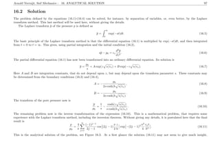 Arnold Verruijt, Soil Mechanics : 16. ANALYTICAL SOLUTION 97
16.2 Solution
The problem deﬁned by the equations (16.1)-(16.4) can be solved, for instance, by separation of variables, or, even better, by the Laplace
transform method. This last method will be used here, without giving the details.
The Laplace transform p of the pressure p is deﬁned as
p =
∞
0
exp(−st)dt. (16.5)
The basic principle of the Laplace transform method is that the diﬀerential equation (16.1) is multiplied by exp(−st)dt, and then integrated
from t = 0 to t = ∞. This gives, using partial integration and the initial condition (16.2),
sp − p0 = cv
d2
p
dz2
. (16.6)
The partial diﬀerential equation (16.1) has now been transformed into an ordinary diﬀerential equation. Its solution is
p =
p0
s
+ A exp(z s/cv) + B exp(−z s/cv). (16.7)
Here A and B are integration constants, that do not depend upon z, but may depend upon the transform parameter s. These constants may
be determined from the boundary conditions (16.3) and (16.4),
A = −
p0
2s cosh(h s/cv)
, (16.8)
B = −
p0
2s cosh(h s/cv)
. (16.9)
The transform of the pore pressure now is
p
p0
=
1
s
−
cosh(z s/cv)
s cosh(h s/cv)
. (16.10)
The remaining problem now is the inverse transformation of the expression (16.10). This is a mathematical problem, that requires some
experience with the Laplace transform method, including the inversion theorem. Without giving any details, it is postulated here that the ﬁnal
result is
p
p0
=
4
π
∞
j=1
(−1)j−1
2j − 1
cos (2j − 1)
π
2
z
h
exp −(2j − 1)2 π2
4
cvt
h2
. (16.11)
This is the analytical solution of the problem, see Figure 16.2. At a ﬁrst glance the solution (16.11) may not seem to give much insight,
 