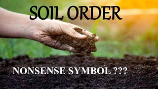 SOIL ORDER
NONSENSE SYMBOL ???
 