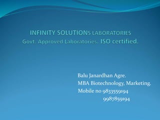 Balu Janardhan Agre.
MBA Biotechnology, Marketing.
Mobile no 9833559194
9987859194
 