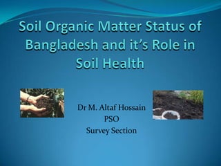 Dr M. Altaf Hossain
PSO
Survey Section
 