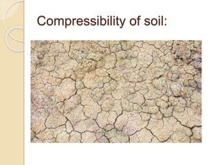 Compressibility of soil:
 
