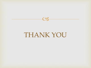 
THANK YOU
 