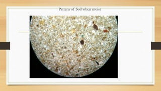 Pattern of Soil when moist
 