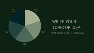 Item 1
20%
Item 2
20%
Item 3
20%
Item 4
20%
Item 5
20%
WRITE YOUR
TOPIC OR IDEA
Briefly elaborate on what you want to discuss.
 