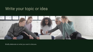Write your topic or idea
Briefly elaborate on what you want to discuss.
 