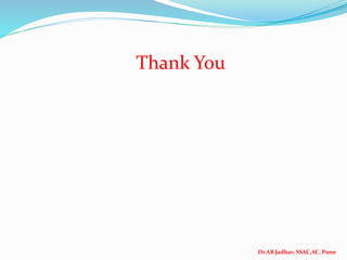 Dr.AB Jadhav, SSAC,AC, Pune
Thank You
 