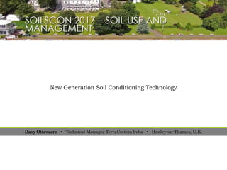New Generation Soil Conditioning Technology
Davy Ottevaere • Technical Manager TerraCottem bvba • Henley-on-Thames, U.K.
 