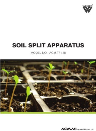 R

SOIL SPLIT APPARATUS
MODEL NO.- ACM-TF-I-III

 