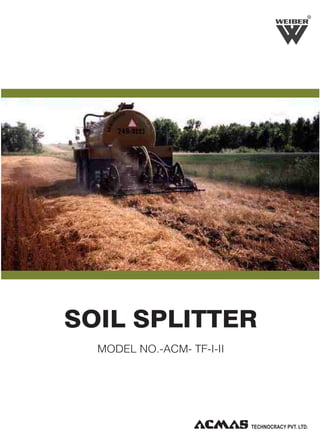 R

SOIL SPLITTER
MODEL NO.-ACM- TF-I-II

 