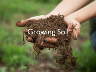 Growing Soil

 